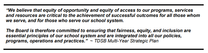 We believe that equity of opportunity and equity of access to our programs, services and resources are critical to the achievement of successful outcomes for all thos whom we serve, and for those who serve our school system. The board is therefore committed to ensuring that fairness, equity, and inclusion are essential principles of our school system and are integrated into all our policies, programs operations and practices